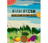 FARM FRESH COLORING BOOK FOR KIDS: COLORING BOOK FOR KIDS
