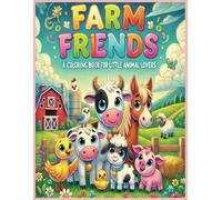 Farm Friends A Coloring Book For Little Animal Lovers