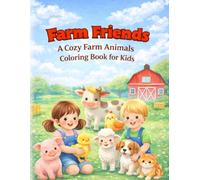 Farm Friends: A Cozy Farm Animals Coloring Book For Kids