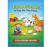 Farm Friends: A Day On The Farm: Fun And Friendly Coloring Book For Kids