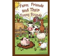 Farm Friends and Their Funny Sounds