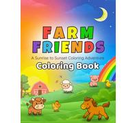 Farm Friends Coloring Book: A Sunrise to Sunset Coloring Adventure for Kids Ages 2-6: Meet cheerful cows, fuzzy lambs, playful piglets, and more in ... coloring book for toddlers and preschoolers!