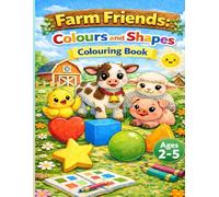 Farm Friends: Colours and Shapes: A Fun and Educational Colouring Book for Toddlers age 2-5