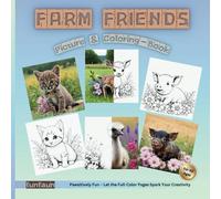 Farm Friends: Picture & Coloring Book for All Ages:: Embark on a colorful adventure that inspires, relaxes, and lets your creativity shine.