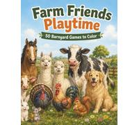 Farm Friends Playtime: 50 Barnyard Games to Color
