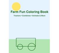 Farm Fun Coloring Book: 30 Single-Sided Coloring Pages Featuring Tractors, Combines, Farm Animals, Barns, Trucks & More | Big 8.5×11 Coloring Book for Kids