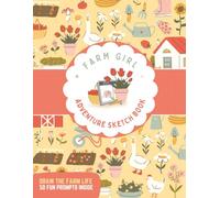 Farm Girl Adventure Sketchbook: Farm Girl Sketchbook, Farm Drawing, Girls Farm Drawing, Adventure on the Farm, Easy to Read, 50 Drawing Prompts, Gift for holidays, vacation, gifts, and free times