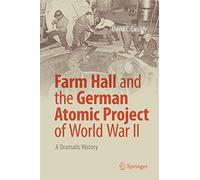 David C. Cassid – Farm Hall and the German Atomic Project of World War II – Copertina rigida