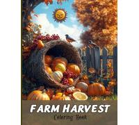 Farm Harvest Coloring Book for Teens and Adults: Rustic Pumpkin Patch and Barnyard Animal Scenes for Mindful Relaxation, Stress Relief & Autumn Creativity