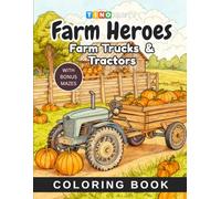 Farm Heroes Farm Trucks & Tractors: Big Tractors, Harvesters, and Farm Machines Coloring Fun for Boys and Girls ages 4-12 Who Love Countryside Adventures!
