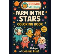 Farm in the Stars: A Fun and Educational Coloring Book for Kids with 35+ Unique Farm Animals, Rockets, and Barnyard Space Adventures