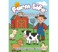Farm life - Bold and Easy Coloring Book for Kids Aged 4-8: Fun and easy farm animals, farmers, and nature scenes to color - 40 pages