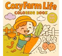 Farm Life Coloring Book for Kids Ages 3-7 - Cozy Chores & Daily Life on the Farm - 50 Pages: Fun and cozy farm activities with adorable kids doing daily chores, perfect for toddlers and preschoolers.