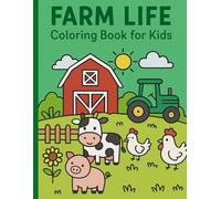 Farm Life Coloring Book for Kids: Fun and Easy Coloring Pages of Animals, and Country Life on the Farm: Cute Farm Animals - Simple Designs for Toddlers, Preschoolers, and Kids Ages 3-8