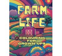 Farm Life - Colouring Book for Grown-Ups: Relax, Unwind, and Bring the Countryside to Life with 50 Farm Life Colouring Pages!