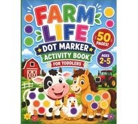 Farm Life Dot Marker Activity Book: 50 Easy Guided Big Dot Pages for Kids Ages 2-5 | Dot Art with Cute Farm Animals, Tractors and Farm Scenes | Paint Daubers Activity Book for Toddlers