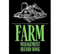 FARM MANAGEMENT RECORD BOOK: Farm management, Record costs for seeds and fertilizers, Detailed equipment and maintenance logs, Tool to support upkeep of machinery and tools.
