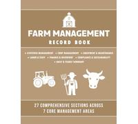 Farm Management Record Book: Livestock, Crops, Equipment, Labor, Finances & More │ 27 Structured Sections for Full Farm Operations