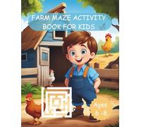 Farm Maze Activity Book For Kids: 100 Fun and Challenging Mazes for Children Ages 6-8