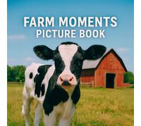 Farm Moments Picture Book: Beautiful Animal and Scene Photos for Alzheimer's Patients and Seniors with Dementia, No Words Book