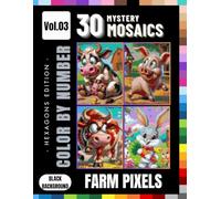 Farm Pixels: Cute Farm Animals Mystery Mosaics Color by Number for Kids, Tweens & Teens: 30 Fun Hexagon Grid Puzzles Featuring Pigs, Cows, Ducks, Horses, Bunnies & More - Volume 3