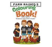 FARM RAISED 5 Colouring Book: Featuring "Anderson kids and their chooks"