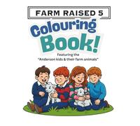 FARM RAISED 5 Colouring Book: Featuring "the Anderson kids and their farm animals"