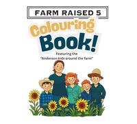 FARM RAISED 5 COLOURING BOOK: featuring the Anderson Kids around the farm