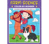 Farm Scenes Color by Number Coloring Book for Kids Ages 4-8: Awesome Designs for Children in Pre-K through Grade 3 to Color | Coloring Book for Boys ... Scenery, Farming and Other Fun Farm Favorites