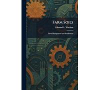 Farm Soils: Their Management and Fertilization