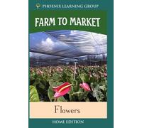 Farm to Market: Flowers (Home Use)