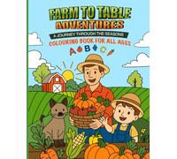 Farm to Table Adventures: A Journey Through the Seasons - Colouring Book for All Ages