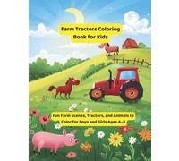 Farm Tractors Coloring Book for Kids: Fun Farm Scenes, Tractors, and Animals to Color for Boys and Girls Ages 4-8
