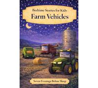 Farm Vehicles: Bedtime Stories for Kids
