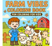 Farm Vibes Coloring Book: 40 Designs Featuring Cute Farm Animals, Barnyard Friends and Cheerful Farmers - Simple Large Print Coloring Book for Kids ... Bold Lines, Easy Coloring Pages for Toddlers.