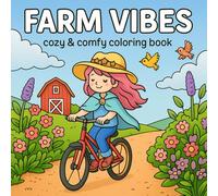Farm Vibes Cozy & Comfy Coloring Book: Relaxing Country Life and Cozy Farm Animal Moments for Adults and Kids