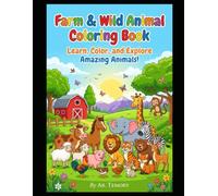 Farm & Wild Animal Coloring Book: Learn, Color, and Explore Amazing Animals