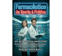 Farmacêutico - Da Teoria à Prática: Os desafios da profissão farmacêutica