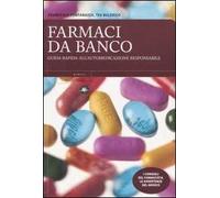 Farmaci da banco. Guida rapida all'automedicazione responsabile