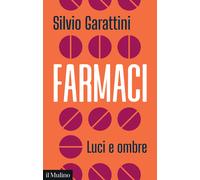 Farmaci. Luci e ombre - Garattini Silvio
