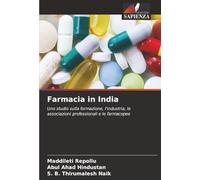 Farmacia in India: Uno studio sulla formazione, l'industria, le associazioni professionali e le farmacopee