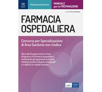 Farmacia ospedaliera. Manuale per il concorso per specializzazioni di area sanitaria non medica