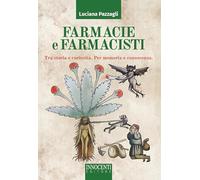 Farmacie e farmacisti. Tra storia e curiosità. Per memoria e conoscenza