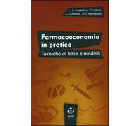 Farmacoeconomia in pratica. Tecniche di base e modelli
