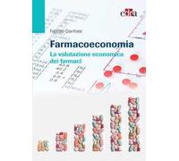 Farmacoeconomia. La valutazione economica dei farmaci