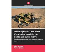 Farmacognosia: Livro sobre Welwitschia mirabilis - A planta que nunca morre: Informações farmacognósticas sobre uma relíquia botânica do deserto