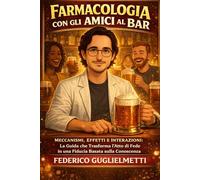 Farmacologia Con Gli Amici Al Bar: Edizione con immagini a colori
