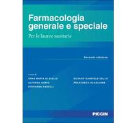 Farmacologia generale e speciale. Per le lauree sanitarie