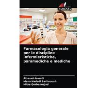 Farmacologia generale per le discipline infermieristiche, paramediche e mediche