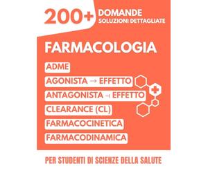 Farmacologia: Quiz ed Esercizi | 200+ Domande a Risposta Multipla con Soluzioni Dettagliate per Studenti di Medicina, Farmacia e Scienze Infermieristiche